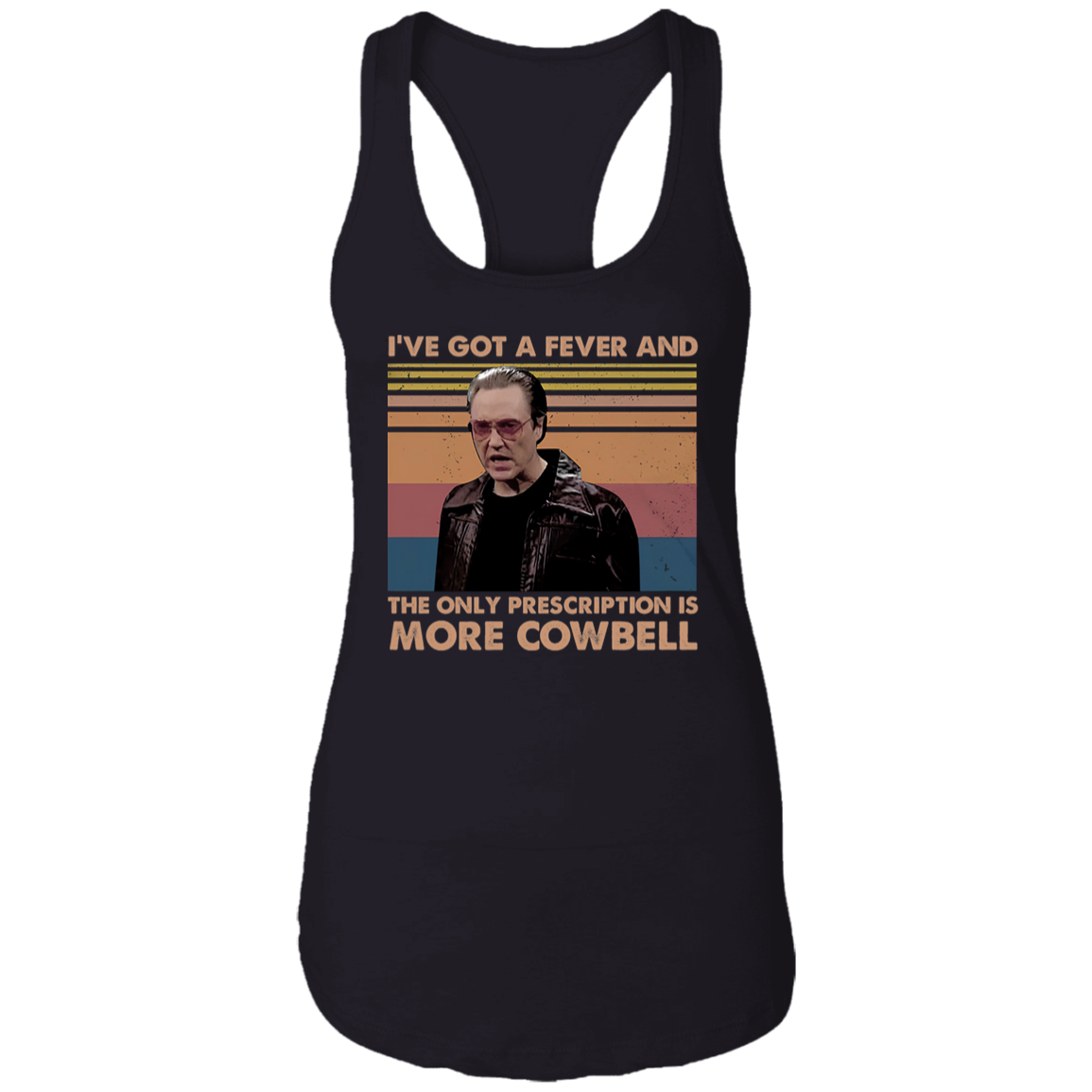 I've Got A Fever And The Only Prescription Is More Cowbell Vintage T-Shirt NL1533 Ladies Ideal Racerback Tank
