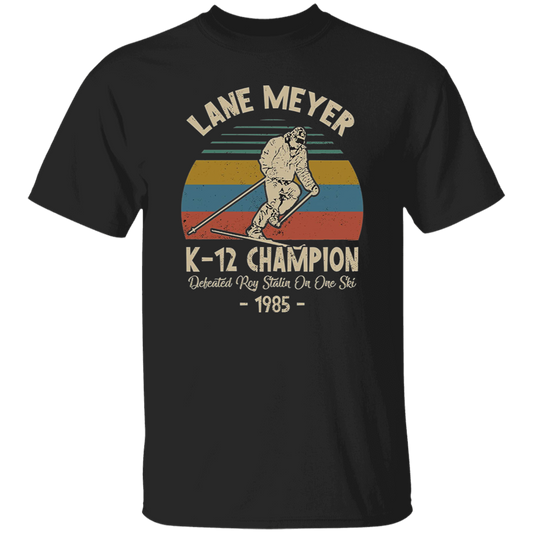 Lane Meyer K12 Champion Defeated Roy Stalin On One Ski Vintage T-Shirt, Better Off Dead Shirt, John Cusack Shirt, Lane Meyer Shirt	G500 5.3 oz. T-Shirt