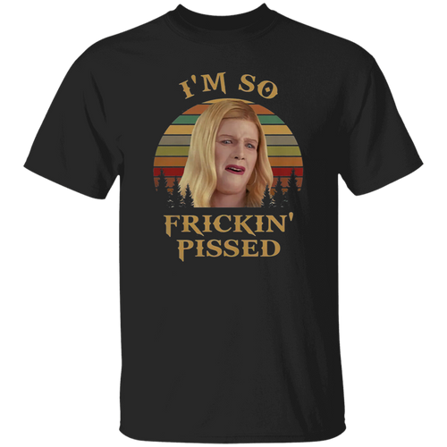 I'm So Frickin' Pissed Vintage T-Shirt, White Chicks Shirt, Karen Shirt Shirt, Comedy Series Shirt, Brittany Wilson Shirt, Funny Movie ShirtG500 5.3 oz. T-Shirt