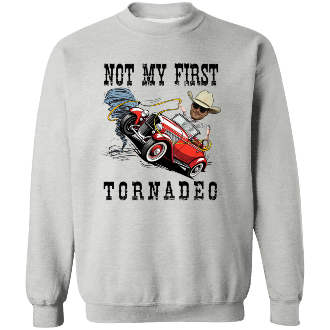 Not My First Tornadeo Vintage Crewneck Pullover Sweatshirt - ID24072403