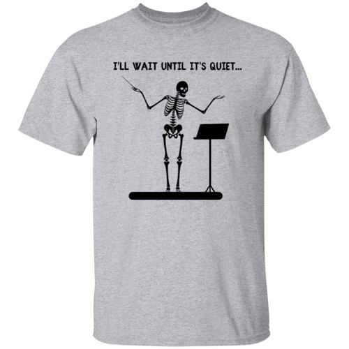 I'll Wait Until It's Quiet Teacher T-Shirt