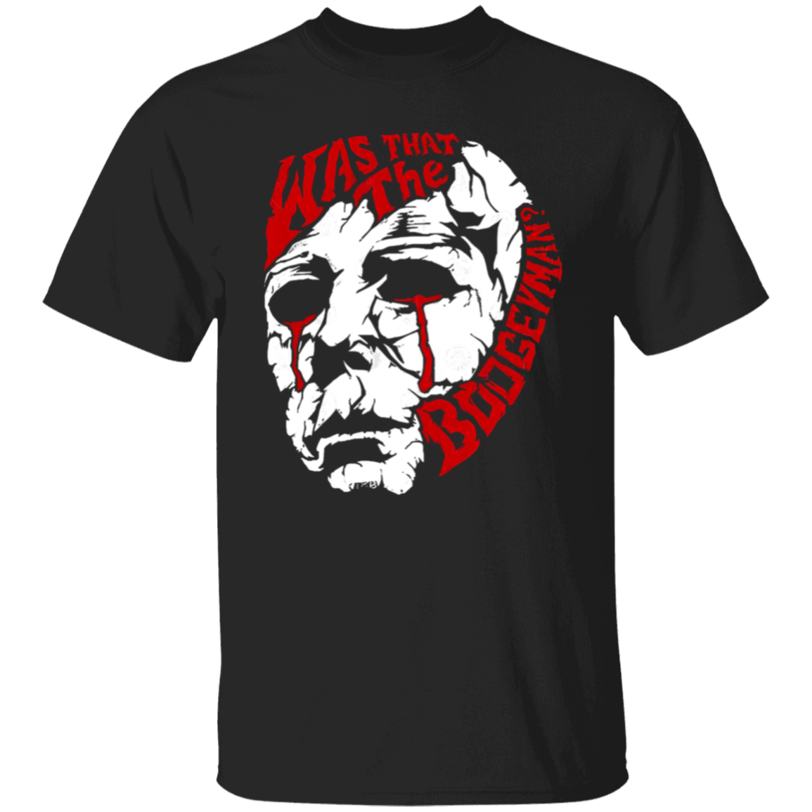 Was That The Boogeyman Michael Myers Halloween T-Shirt