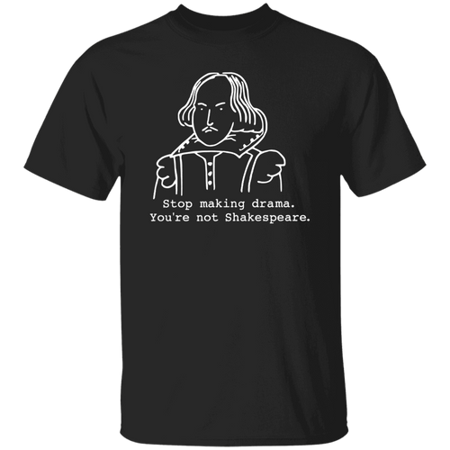 Stop Making Drama You're Not Shakespeare Vintage T-Shirt