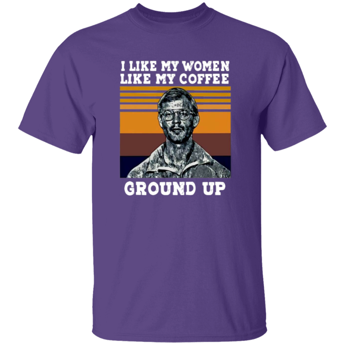 I Like My Women Like My Coffee Ground Up Funny Vintage Unisex  T-Shirt - lucy - 95139774