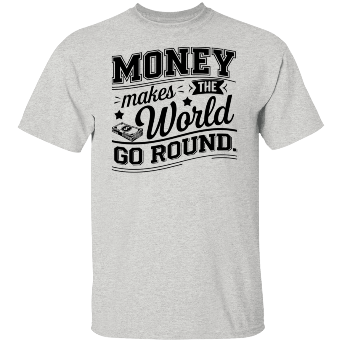 G500 5.3 oz. T-Shirt  Money Makes The World Go Round Vintage T-Shirt - ID06122414