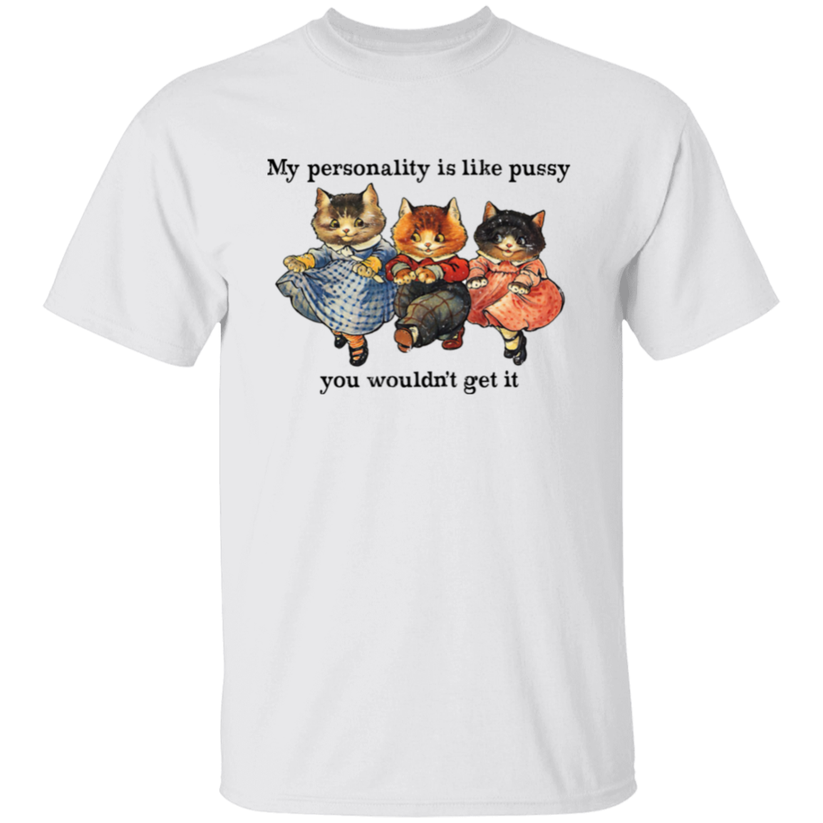 My Personality Is Like Pussy  T-Shirt - ID09072408