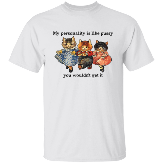 My Personality Is Like Pussy  T-Shirt - ID09072408