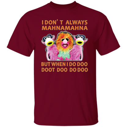 I Don't Always Mahna Mahna But When I Do Doo Doot Doo Do Doo T-Shirt - leleart