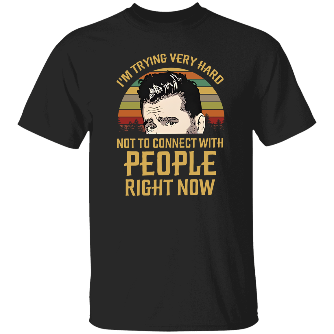 I'm Trying Very Hard Not to Connect With People Right Now T-Shirt