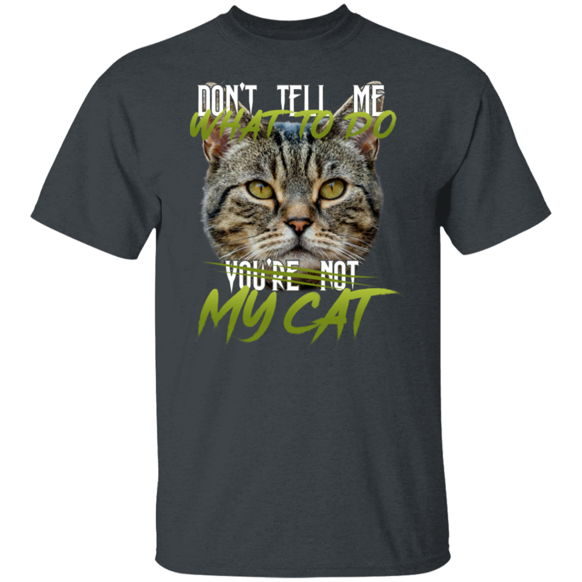 Don’t Tell Me What To Do You’re Not My Cat Vintage  T-Shirt