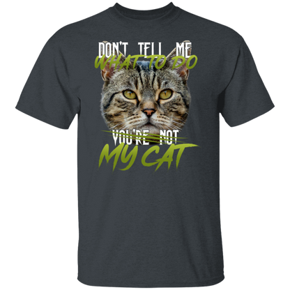 Don’t Tell Me What To Do You’re Not My Cat Vintage  T-Shirt