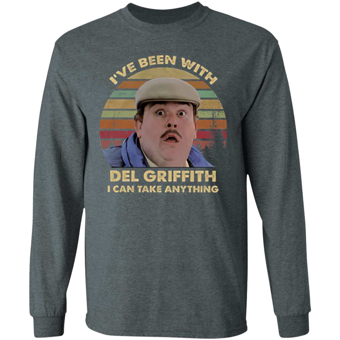 I've Been with Del Griffith I Can Take Anything Vintage Retro G540 LS T-Shirt 5.3 oz. - lucy - 95034786