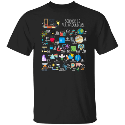 Science Is All Around Us Periodic TableT-Shirt, Science Alphabet Shirt, Fun & Educational STEM Tee for Teachers & Kid