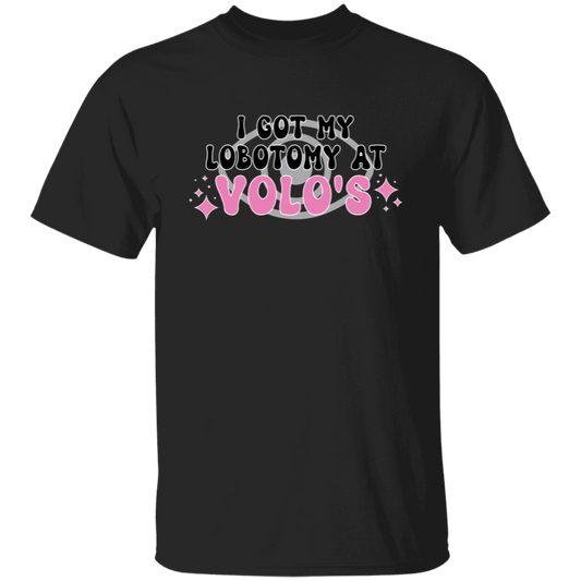 I Got My Lobotomy At Volo's T-Shirt - ID03102418