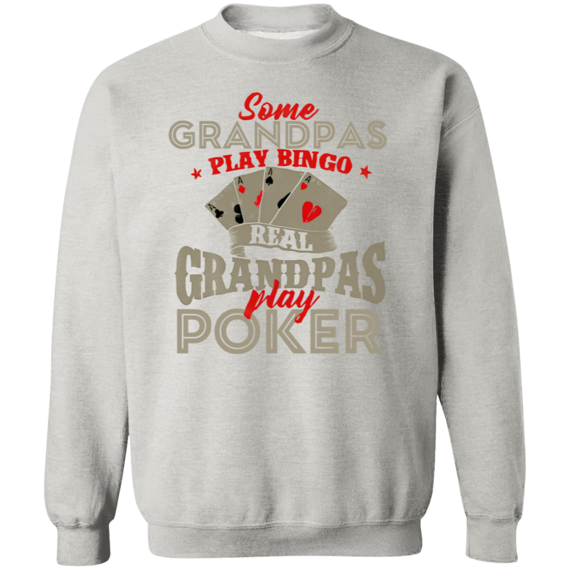 Real Grandpas Play Poker Funny Card Player Casino Gambler Vintage Sweatshirt