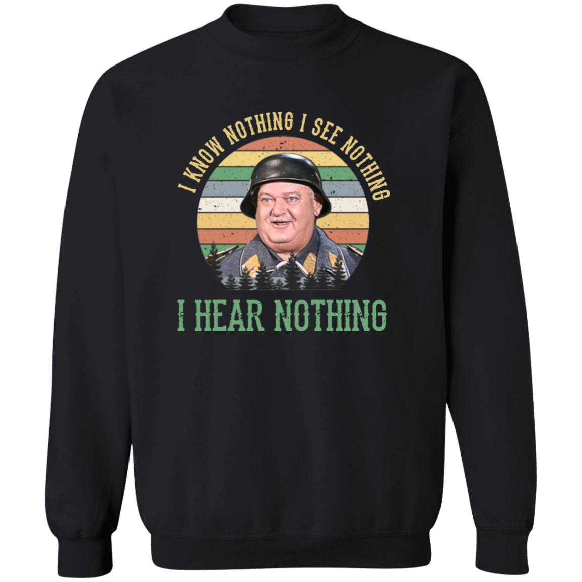 G180 Gildan Crewneck Pullover Sweatshirt Sergeant Schultz I Know Nothing I See Nothing I Hear Nothing T-Shirt