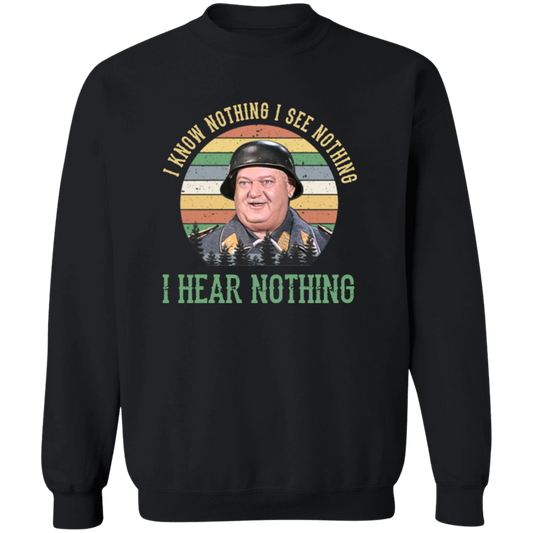G180 Gildan Crewneck Pullover Sweatshirt Sergeant Schultz I Know Nothing I See Nothing I Hear Nothing T-Shirt