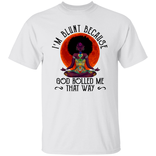 Black Lady Namaste I'm Blunts Because God Rolled Me That Way Vintage T-Shirt, Black Lives Matter Shirt, Anti Racism Shirt, Anti Racist Shirt	G500 5.3 oz. T-Shirt