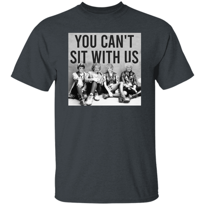 You Can't Sit With Us The Golden Girls T-Shirt - leleart