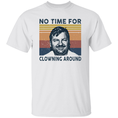 No Time For Clowning Around Vintage T-Shirt, John Wayne Gacy Shirt, True Crime Shirt, Serial Killers Shirt, Halloween ShirtG500 5.3 oz. T-Shirt
