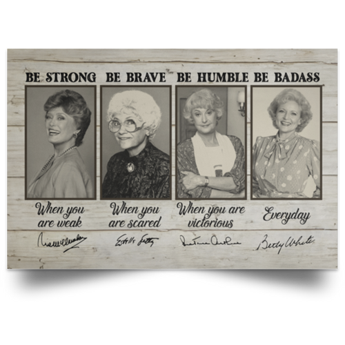 The Golden Girls Be Strong Be Brave Be Humble Be Badass Framed Canvas, Unframed Poster, Golden Girls Canvas, Feminist Wall Decor	POSLA Satin Landscape Poster
