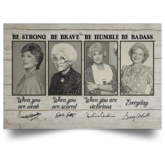 The Golden Girls Be Strong Be Brave Be Humble Be Badass Framed Canvas, Unframed Poster, Golden Girls Canvas, Feminist Wall Decor	POSLA Satin Landscape Poster