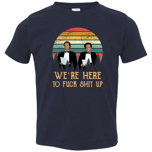We’re Here To Fuck Shit Up Step Brothers John C. Reilly And Will Ferrell Vintage T-Shirt, Step Brothers Shirt, Funny Movies Shirt	3321 Toddler Jersey T-Shirt