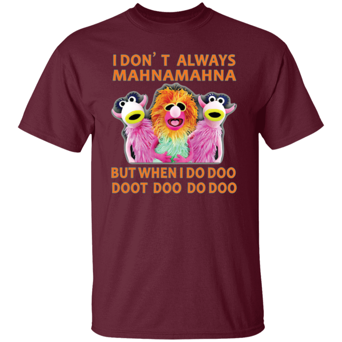 I Don't Always Mahna Mahna But When I Do Doo Doot Doo Do Doo T-Shirt - leleart
