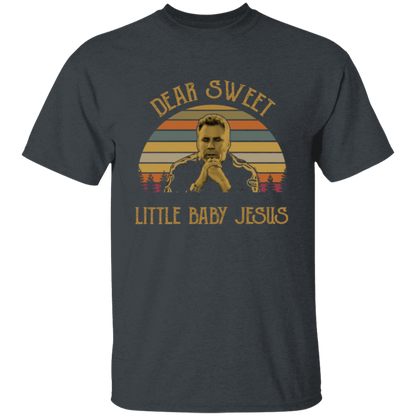 Dear Sweet Little Baby Jesus T-Shirt