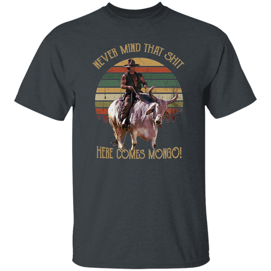 Never Mind That Shit Here Comes Mongo Vintage T-Shirt, Blazing Saddles Shirt, 70s Movie Shirt, Cowboy Shirt, Cowboy Movie ShirtG500 5.3 oz. T-Shirt
