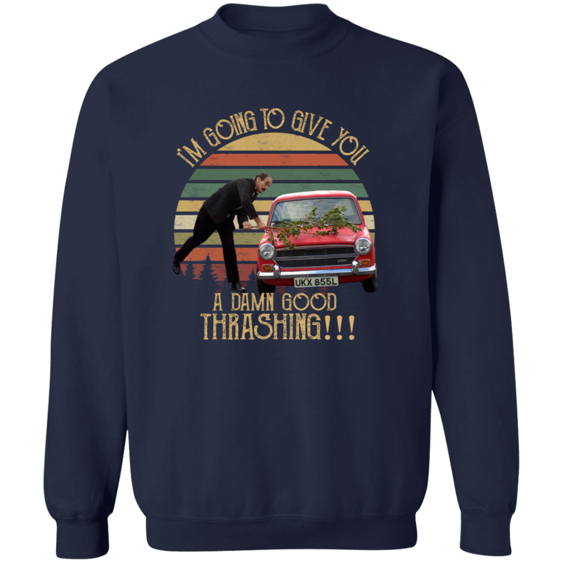 I'm Going to Give You A Damn Good Thrashing Vintage T-Shirt - SWEATSHIRT