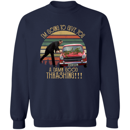 I'm Going to Give You A Damn Good Thrashing Vintage T-Shirt - SWEATSHIRT