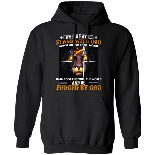 I Would Rather Stand With God And Be Judged By The World Hoodie
