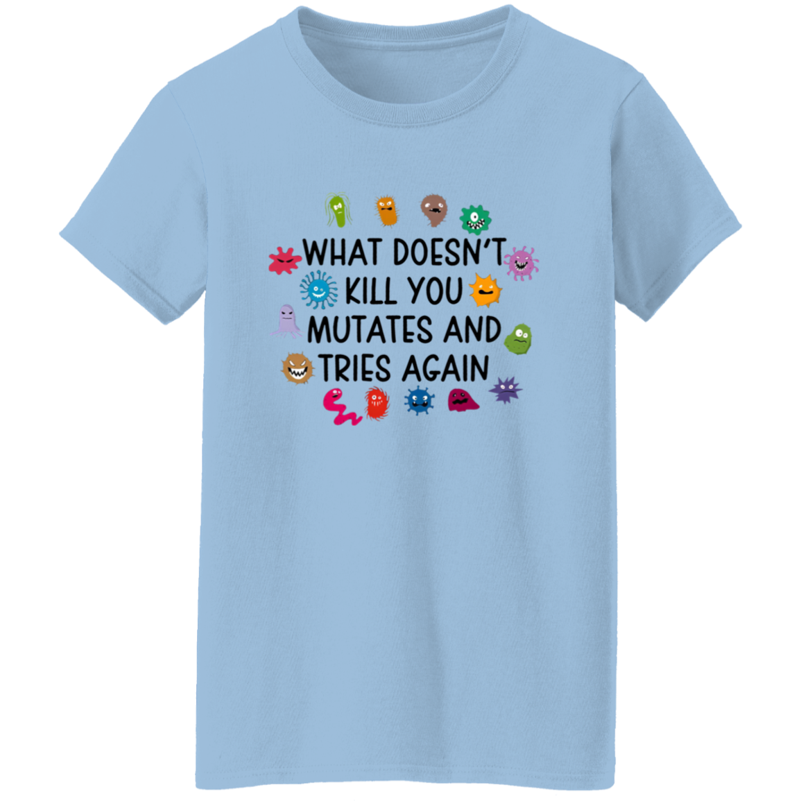 What Doesn't Kill You Mutates And Tries Again Teacher Vintage G500L Ladies' 5.3 oz. T-Shirt - letter - WOMEN