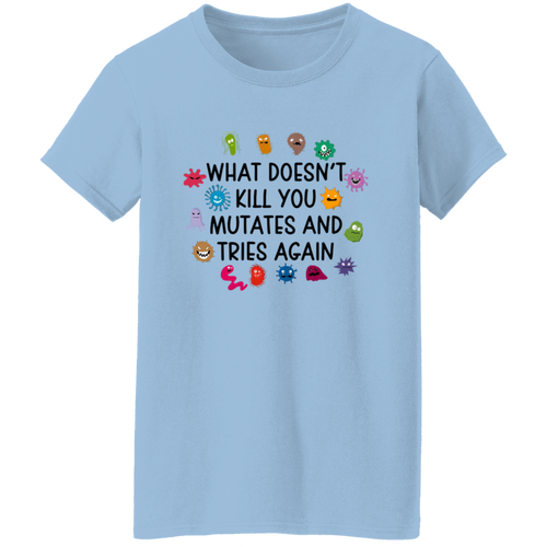 What Doesn't Kill You Mutates And Tries Again Teacher Vintage G500L Ladies' 5.3 oz. T-Shirt - letter - WOMEN