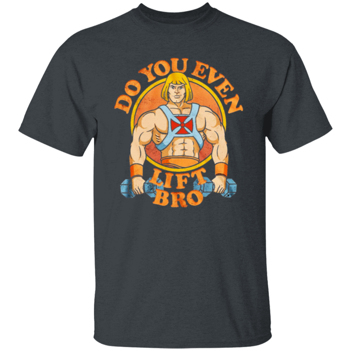He Man Do You Even Lift Bro Vintage Unisex  T-Shirt - lucy - 93647078
