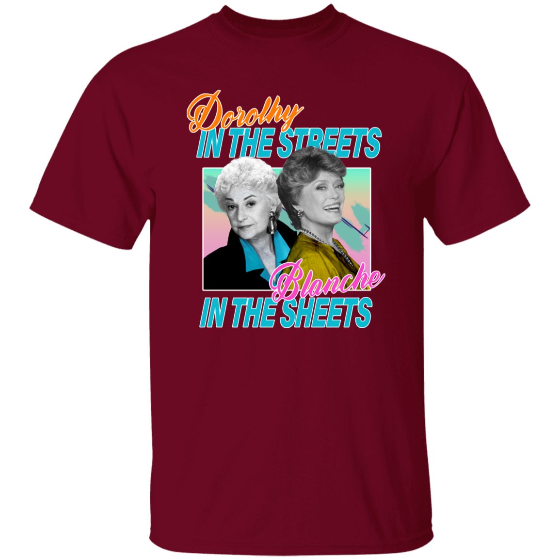 Dorothy in The Streets Blanche in The Sheets T-Shirt - leleart