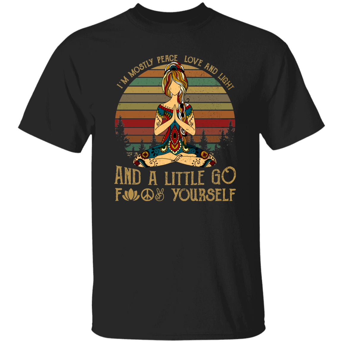 Yoga I’m Mostly Peace Love And Light And A Little Go Fuck Yourself Vintage Retro T-Shirt