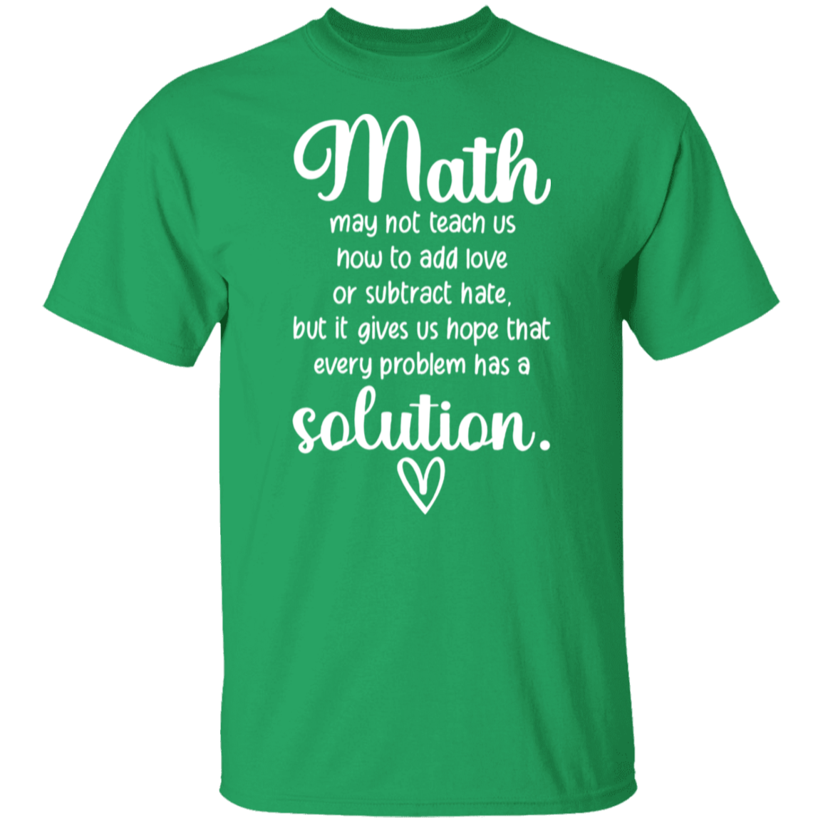 Math Gives Us Hope That Every Problem Has A Solution Teacher T-Shirt