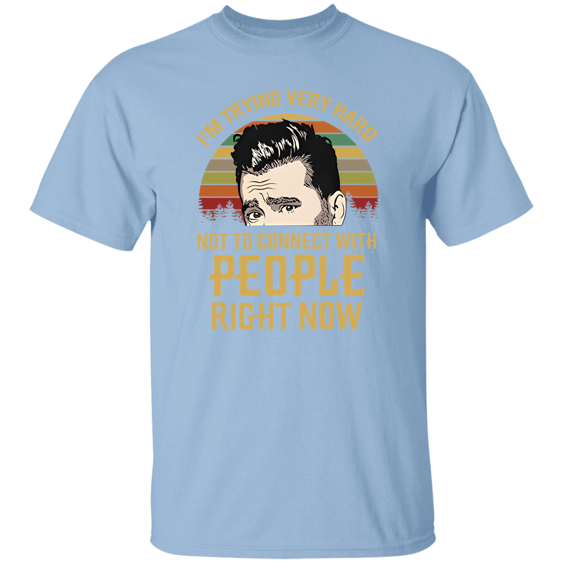 I'm Trying Very Hard Not to Connect With People Right Now T-Shirt