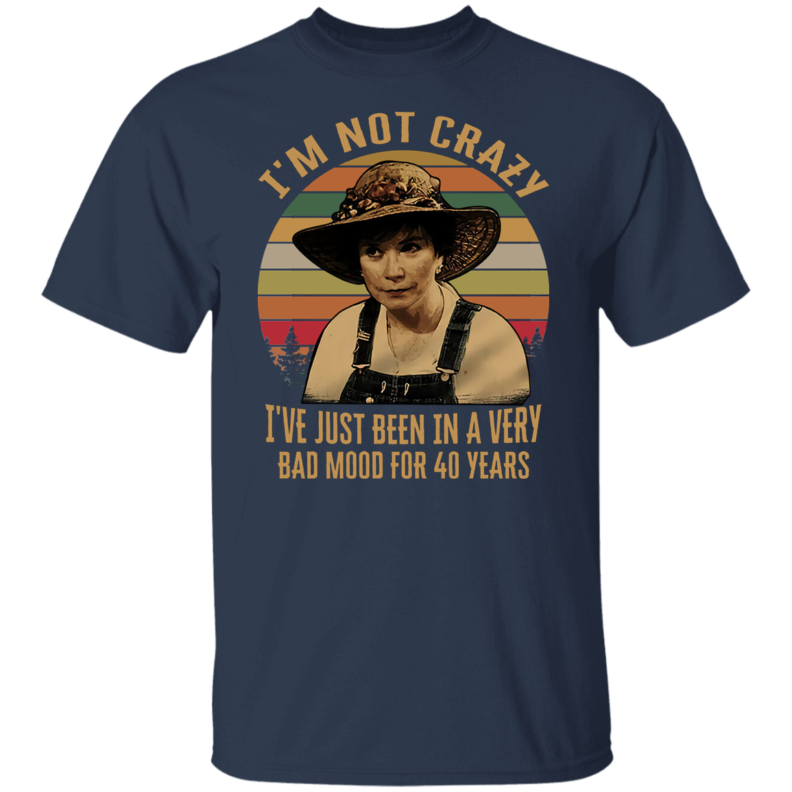 Steel Magnolias I'm Not Crazy I've Just Been In A Very Bad Mood T-Shirt - leleart