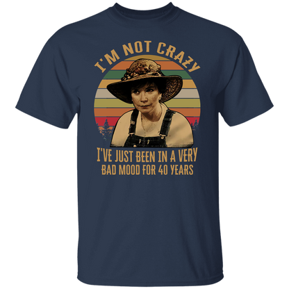 Steel Magnolias I'm Not Crazy I've Just Been In A Very Bad Mood T-Shirt - leleart