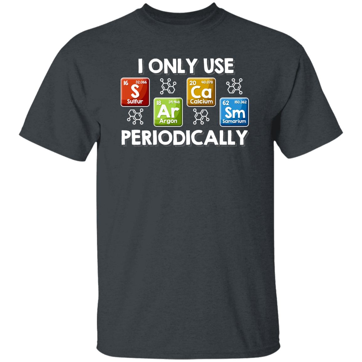 I Only Use Sarcasm Periodically Chemical Element Printing Funny Science Teacher Vintage T-Shirt
