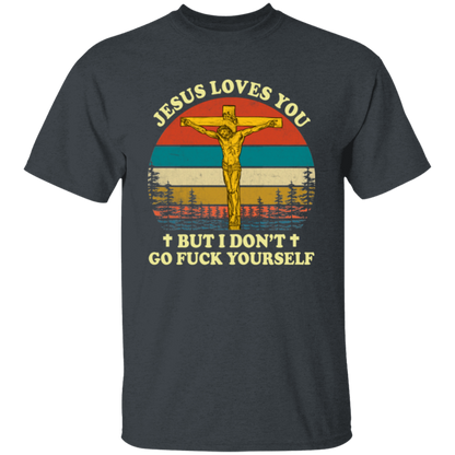 Jesus Loves You But I Don't Go Fuck Yourself Funny Christian Vintage Unisex T-Shirt - lucy