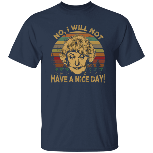 The Golden Girls No I Will Not Have A Nice Day Dorothy Zbornak Unisex  T-Shirt - lucy - 92441470
