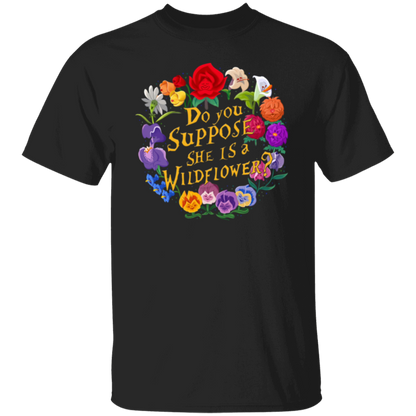 Do You Suppose She is A Wildflower T-Shirt - leleart