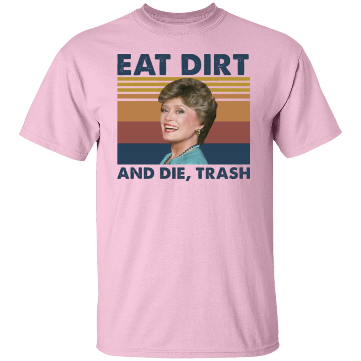 Eat Dirt and Die Trash Blanche The Golden Girls Vintage  T-Shirt - leleart
