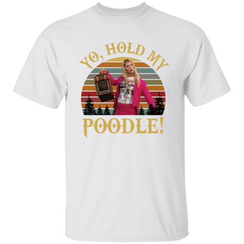 Vintage White Chicks Yo Hold My Poodle T-Shirt