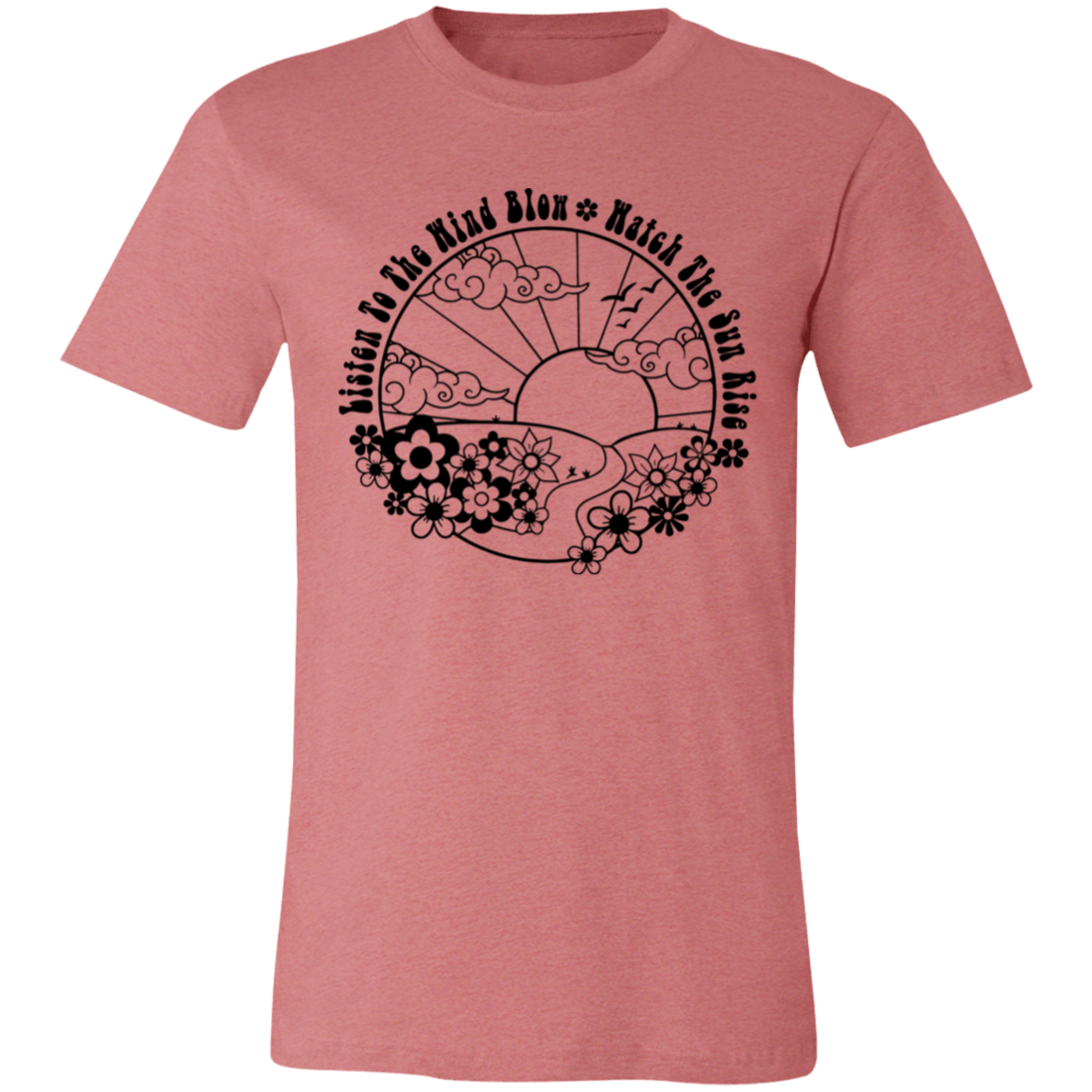 Listen To The Wind Blow Watch The Sun Rise  3001C Unisex Jersey Short-Sleeve T-Shirt - maria