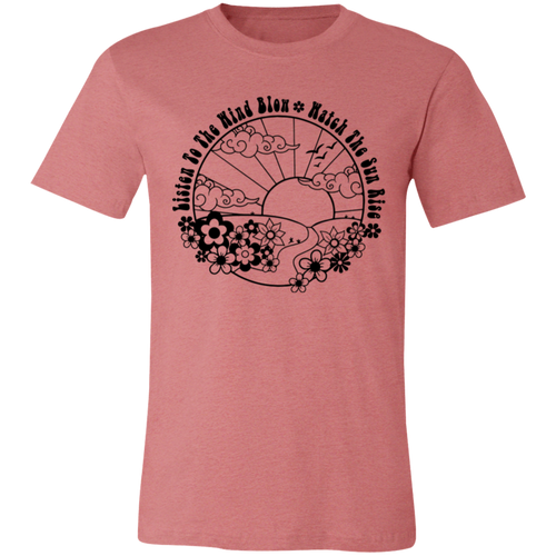 Listen To The Wind Blow Watch The Sun Rise  3001C Unisex Jersey Short-Sleeve T-Shirt - maria